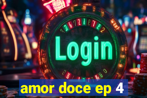 amor doce ep 4